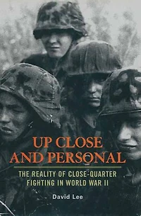 Up Close and Personal: The Reality of Close-Quarter Fighting World War II