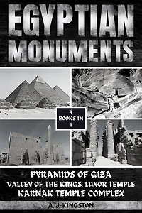 Egyptian Monuments: Pyramids Of Giza, Valley Of The Kings, Luxor Temple