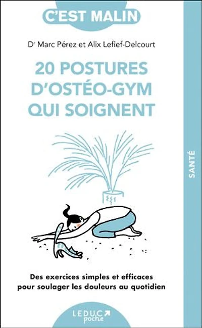 les 20 postures d'ostéo-gym qui soignent : des exercices simples et efficaces pour soulager douleurs au quotidien: quotidien