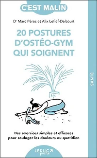 les 20 postures d'ostéo-gym qui soignent : des exercices simples et efficaces pour soulager douleurs au quotidien: quotidien