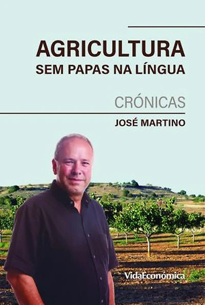 Agricultura Sem Papas na Língua: Crónicas