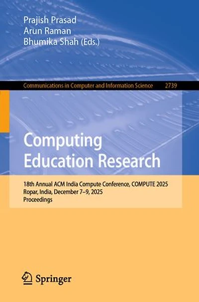 Computing Education Research: 18th Annual ACM India COMPUTE Conference, 2025, Ropar, India, December 7-9, Proceedings
