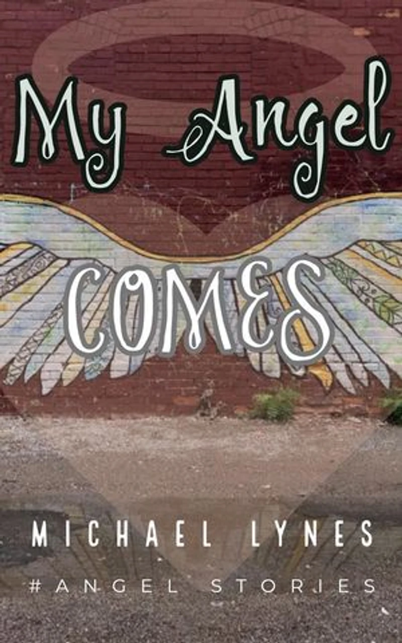 My Angel Comes: AngelStories Short Story Collection, #3