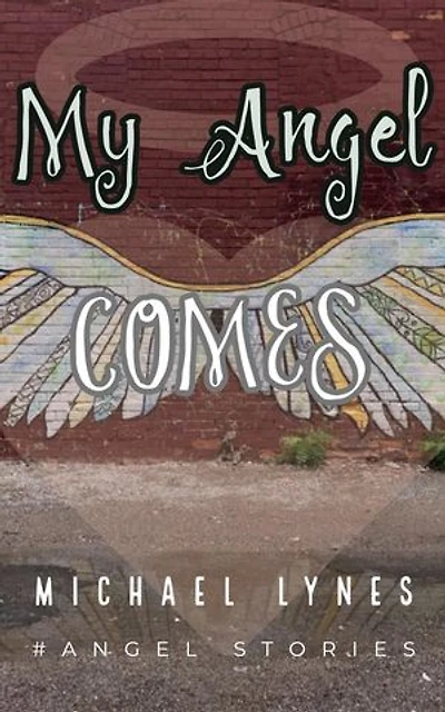 My Angel Comes: AngelStories Short Story Collection, #3