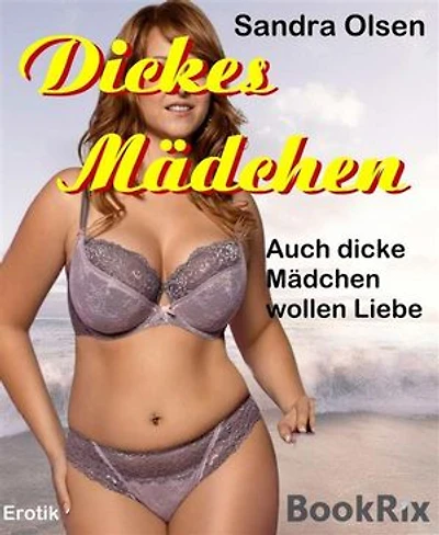 Dickes Mädchen: Auch dicke Mädchen wollen Liebe machen.