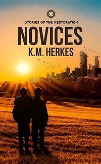 Novices: A Story Of the Restoration