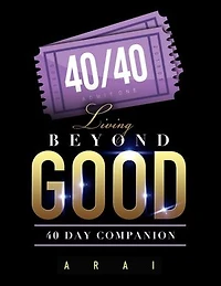 40/40: Living Beyond Good 40 Day Companion