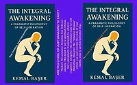 HE INTEGRAL AWAKENING: A Pragmatic Philosophy of Self-Liberation