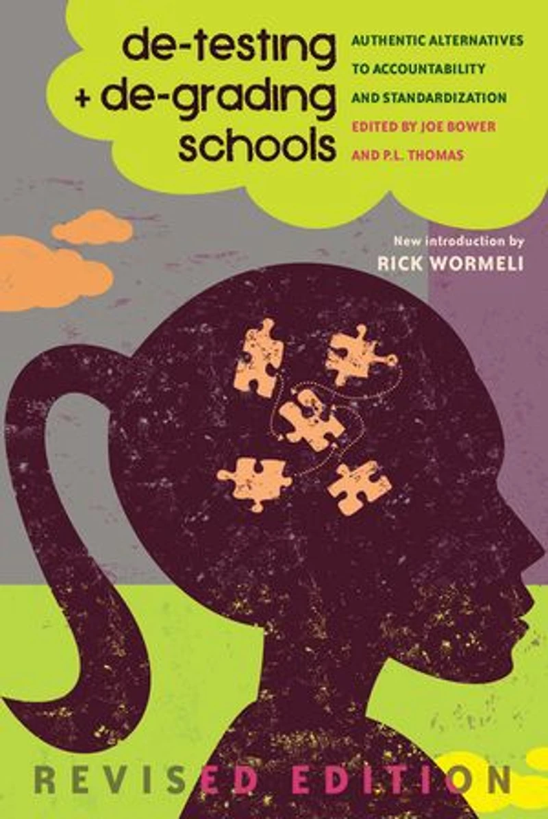 de-testing and de-grading schools: Authentic Alternatives to Accountability Standardization