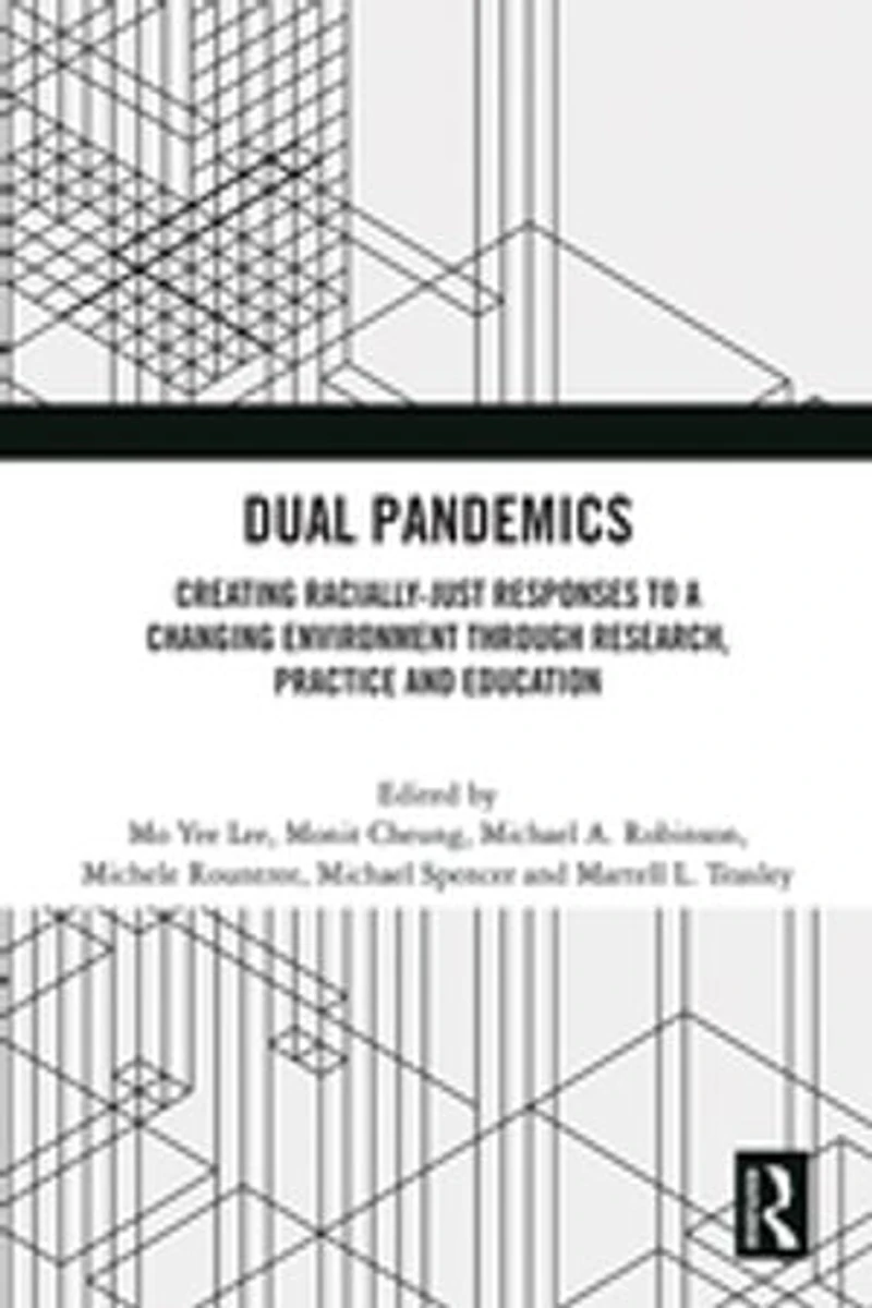 Dual Pandemics: Creating Racially-Just Responses to a Changing Environment through Research, Practice and Education