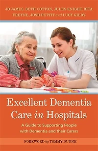 Excellent Dementia Care Hospitals: A Guide to Supporting People with and their Carers