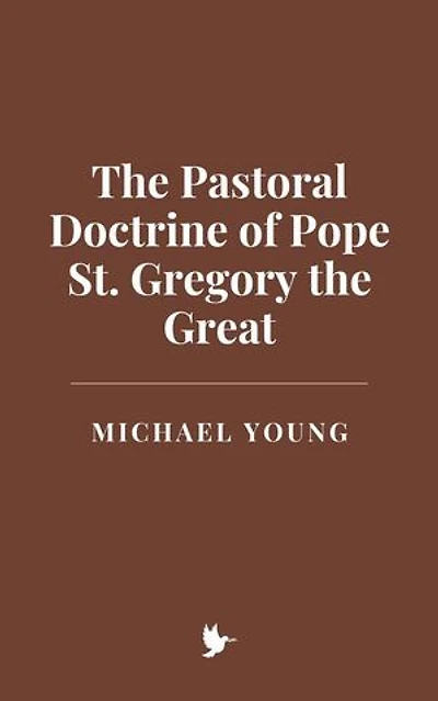 The Pastoral Doctrine of Pope St. Gregory the Great