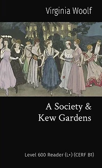 A Society & Kew Gardens: Level 600 Reader (L+) (CERF B1)