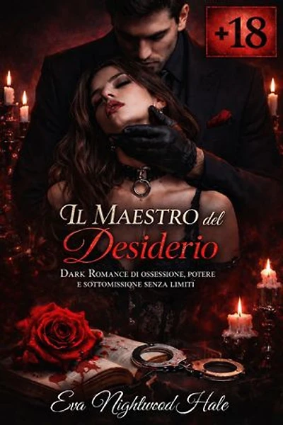 Il Maestro del Desiderio: Dark Romance di ossessione, potere e sottomissione senza limiti