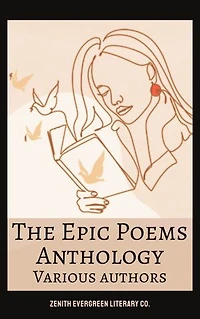 The Epic Poems Anthology: The Iliad, The Odyssey, Beowulf, Paradise Lost, The Divine Comedy, and More Timeless Masterpieces