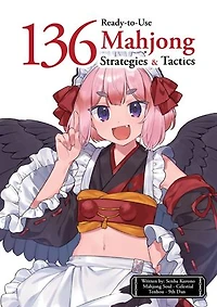 136 Ready-to-Use Mahjong Strategies and Tactics: Essential Tips Techniques To Win More Games