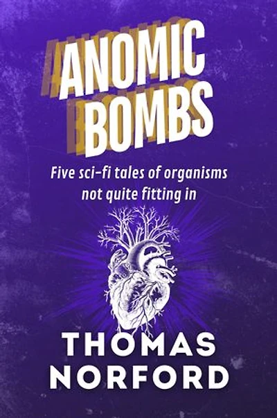 Anomic Bombs: Five Sci-Fi Tales of Organisms Not Quite Fitting In