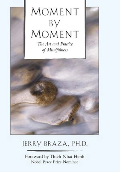 Moment by Moment: The Art and Practice of Mindfulness