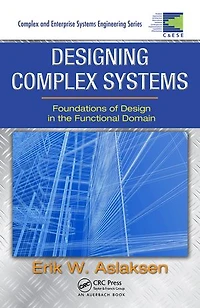 Designing Complex Systems: Foundations Of Design The Functional Domain