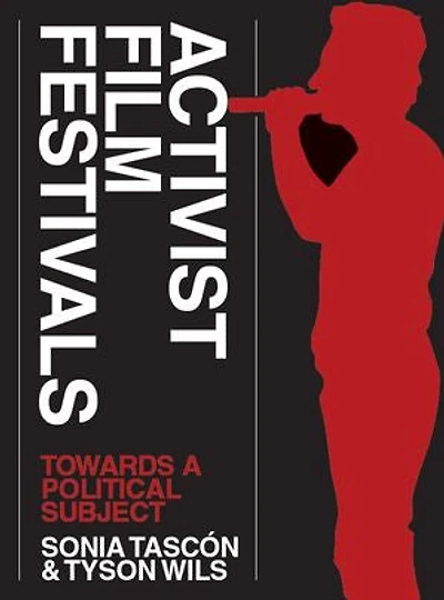 Activist Film Festivals: Towards A Political Subject