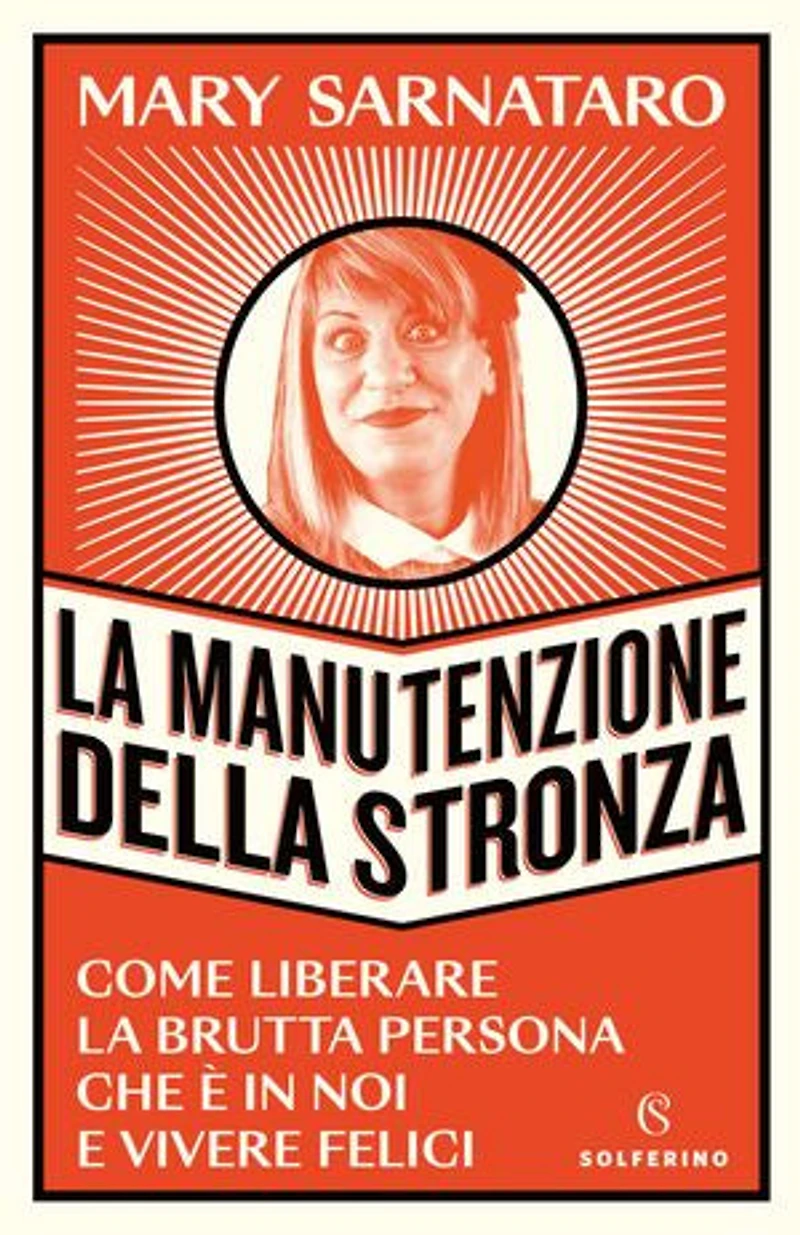 La manutenzione della stronza: Come liberare la brutta persona che è in voi e vivere felici