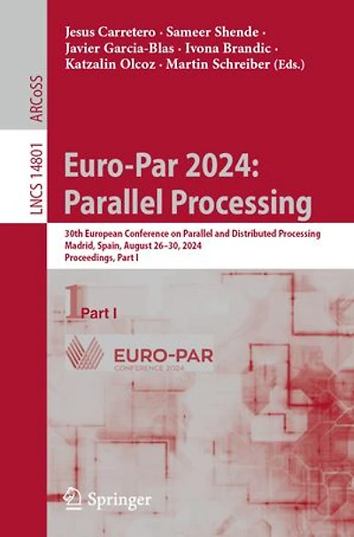 Euro-Par 2024: Parallel Processing: 30th European Conference on and Distributed Processing, Madrid, Spain, August 26-30, 2024, Proceedings, Part I