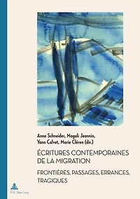 Écritures contemporaines de la migration: Frontières, passages, errances, tragiques