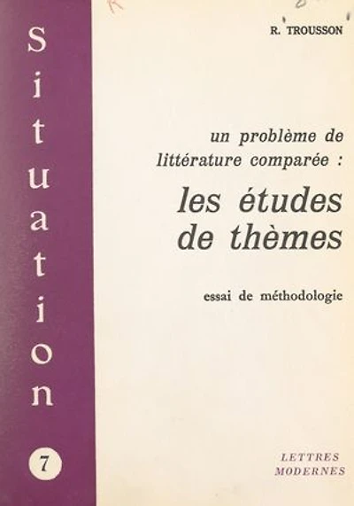 Un problème de littérature comparée : les études de thèmes: Essai de méthodologie