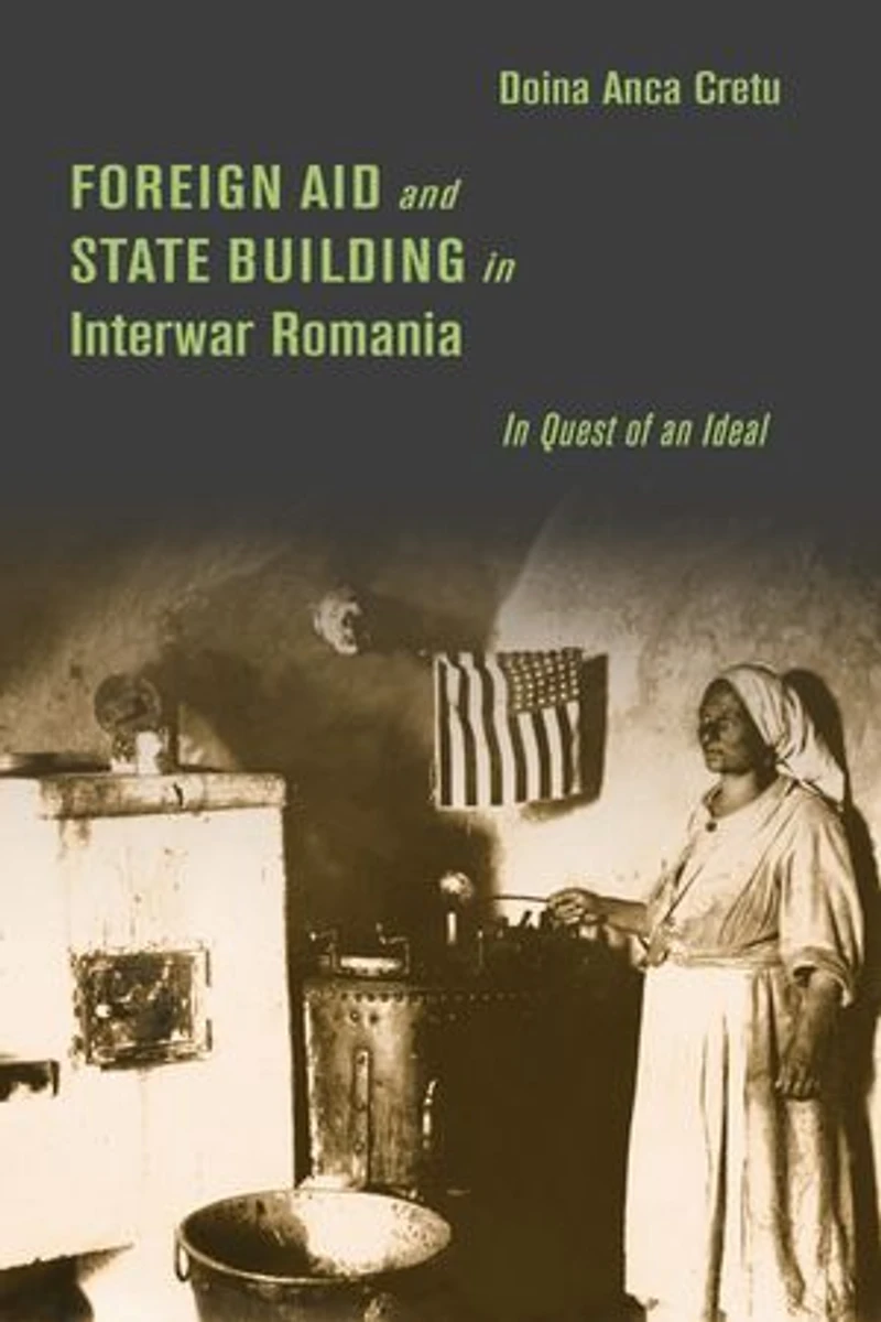 Foreign Aid and State Building Interwar Romania: Quest of an Ideal