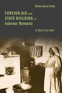Foreign Aid and State Building Interwar Romania: Quest of an Ideal