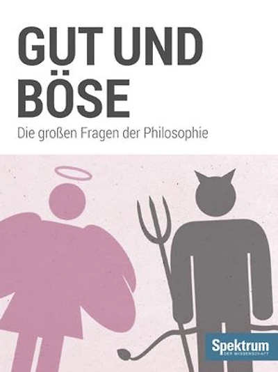 Gut und Böse: Die großen Fragen der Philosophie