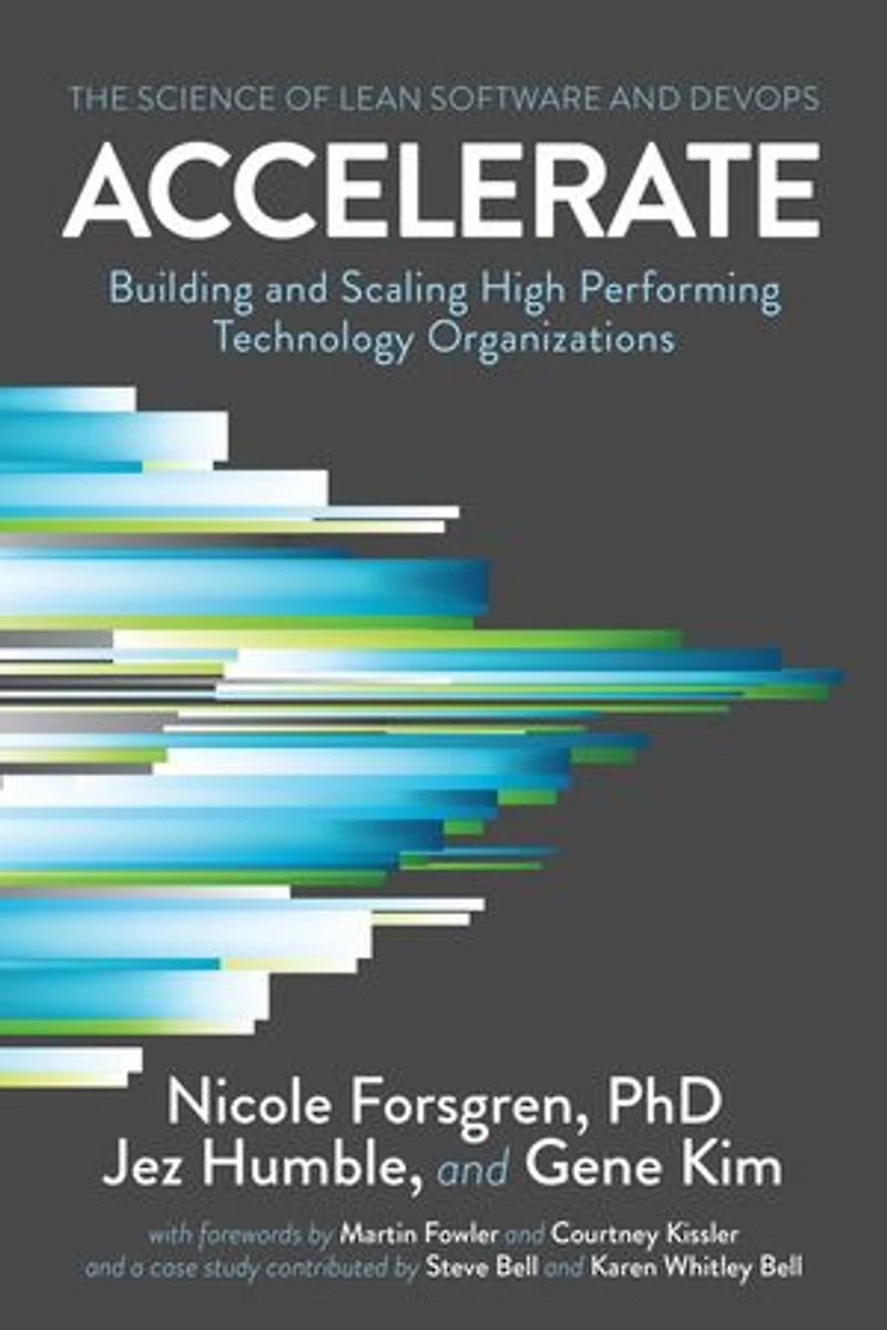 Accelerate: The Science of Lean Software and DevOps: Building Scaling High Performing Technology Organizations
