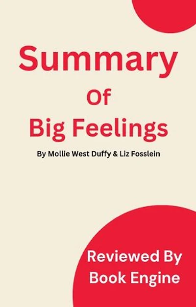 Big Feelings: How to be Okay When Things Are Not Okay By Mollie West Duffy and Liz Fosslien