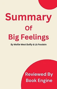 Big Feelings: How to be Okay When Things Are Not Okay By Mollie West Duffy and Liz Fosslien