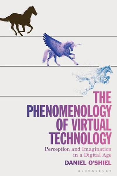 The Phenomenology of Virtual Technology: Perception and Imagination a Digital Age