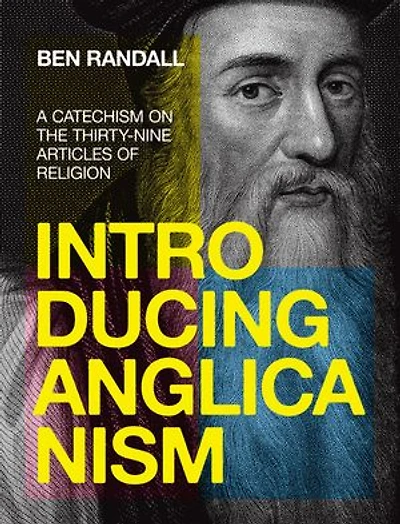 Introducing Anglicanism: A Catechism on the Thirty-Nine Articles of Religion