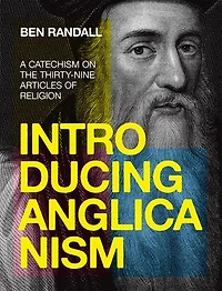 Introducing Anglicanism: A Catechism on the Thirty-Nine Articles of Religion