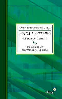 A vida e o tempo em tom de conversa: Crônicas de um professor de linguagem