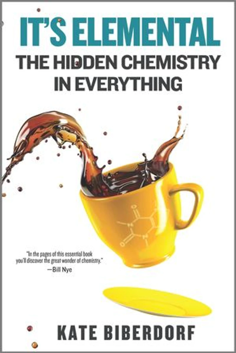 It's Elemental: The Hidden Chemistry in Everything