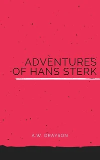 Adventures of Hans Sterk: The South African Hunter and Pioneer