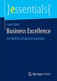 Business Excellence: Die Vielfalt Erfolgreich Managen