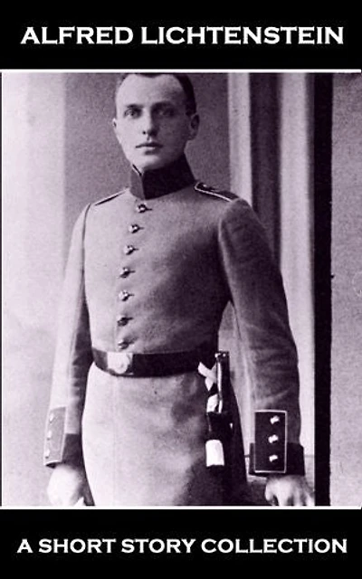 Alfred Lichtenstein - A Short Story Collection