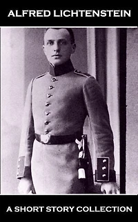 Alfred Lichtenstein - A Short Story Collection