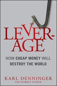 Leverage: How Cheap Money Will Destroy the World