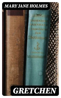 Gretchen: Enriched edition. A Novel