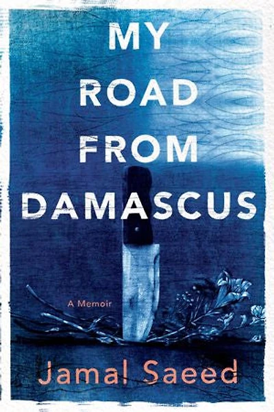 My Road From Damascus: A Memoir