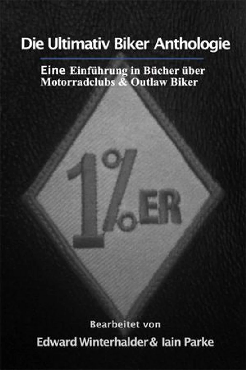Die Ultimativ Biker Anthologie: Eine Einführung in Bücher über Motorradclubs & Outlaw Bikers