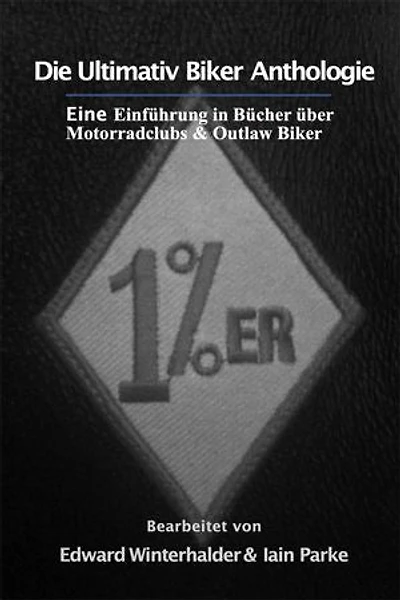 Die Ultimativ Biker Anthologie: Eine Einführung in Bücher über Motorradclubs & Outlaw Bikers
