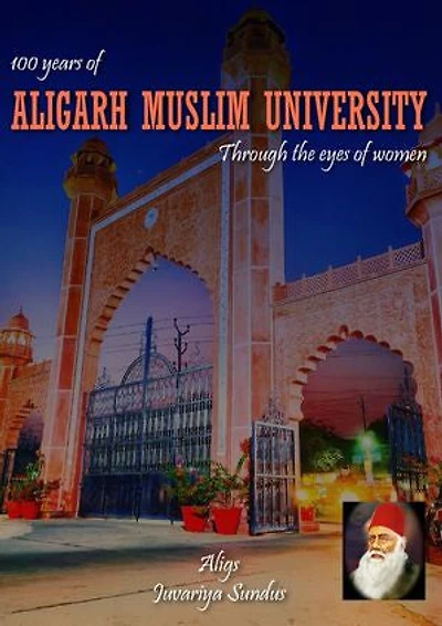 100 YEARS OF ALIGARH MUSLIM UNIVERSITY: THROUGH THE EYES OF WOMEN