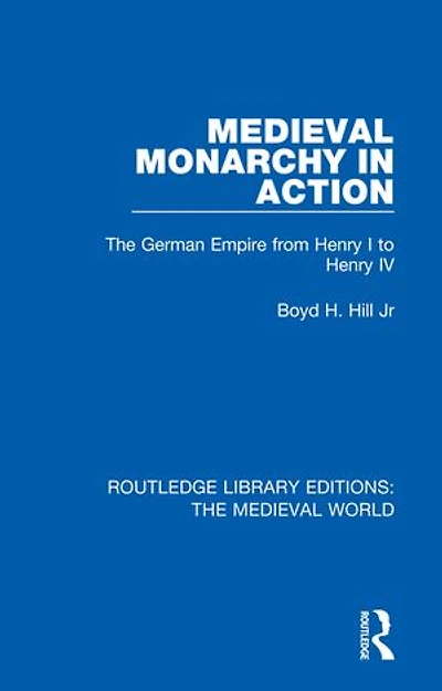 Medieval Monarchy Action: The German Empire From Henry I To Iv